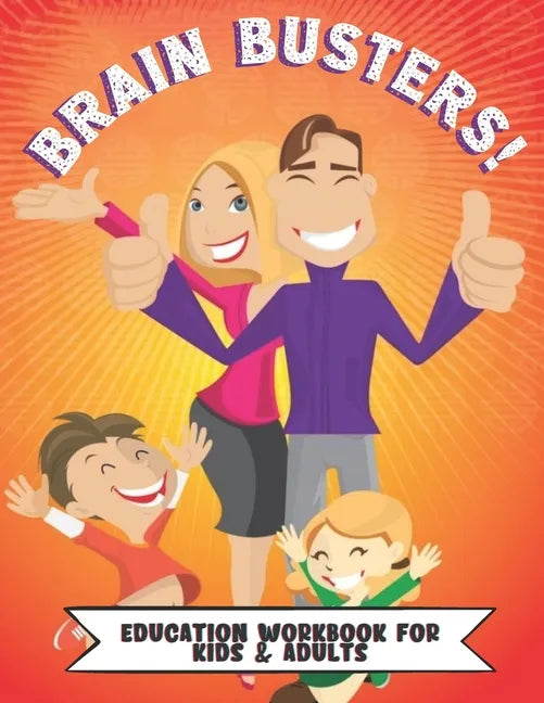 Brain Busters Education Work Book For Kids And Adults: Growth Mindset Workbook for Kids And Adults: 50 Fun Activities For The Whole Family to Think Cr - Paperback