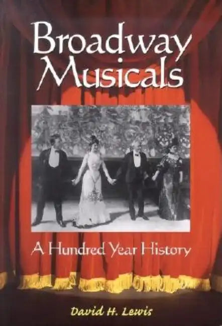 Broadway Musicals: A Hundred Year History - Paperback