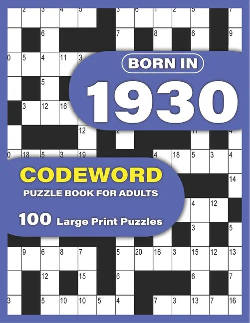 Born In 1930: Codeword Puzzle Book For Adults: Codeword/Code Breaker Logic Puzzle Books For Adults Large Print A Very Special Gift F - Paperback