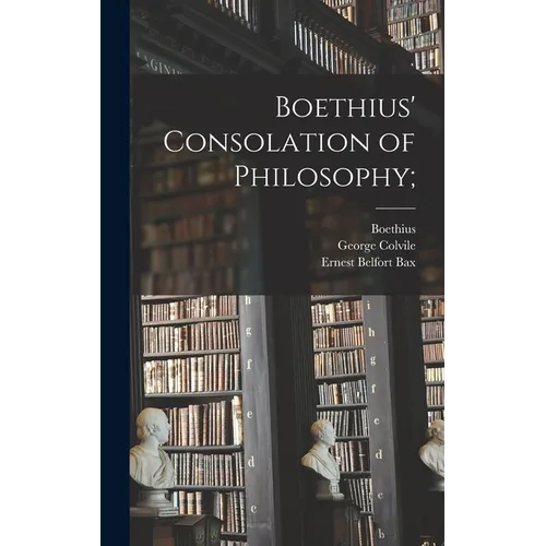 Boethius' Consolation of Philosophy; - Hardcover
