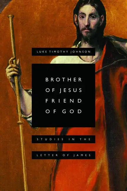 Brother of Jesus, Friend of God: Studies in the Letter of James - Paperback