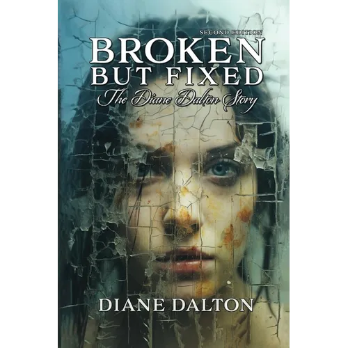 Broken But Fixed: The Diane Dalton Story - Paperback