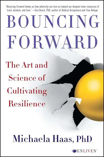 Bouncing Forward: The Art and Science of Cultivating Resilience - Paperback