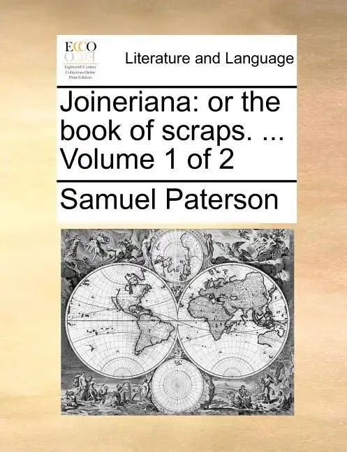 Joineriana: Or the Book of Scraps. ... Volume 1 of 2 - Paperback