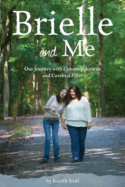 Brielle and Me: Our Journey with Cytomegalovirus and Cerebral Palsy - Paperback