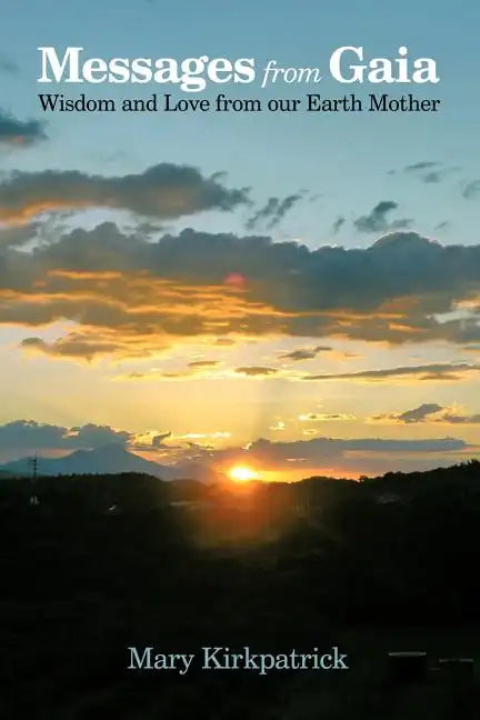 Messages from Gaia: Wisdom and Love from Our Earth Mother - Paperback