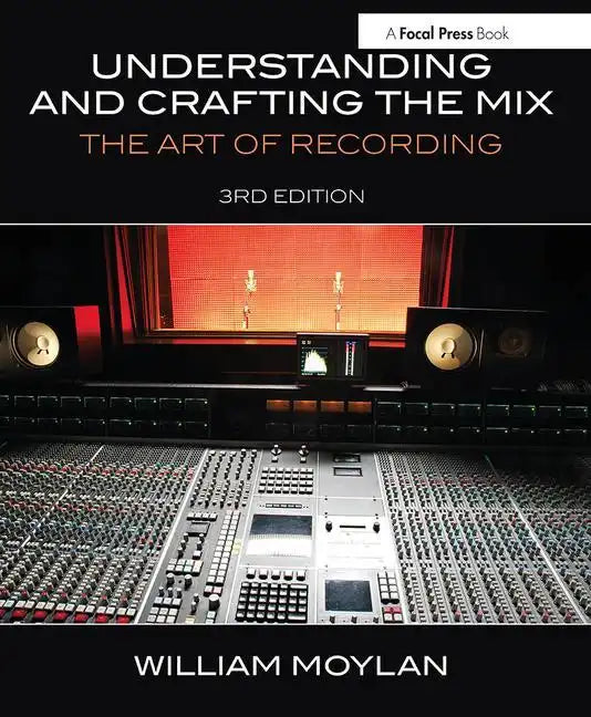 Understanding and Crafting the Mix: The Art of Recording - Paperback