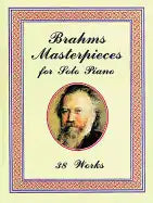 Brahms Masterpieces for Solo Piano: 38 Works - Paperback