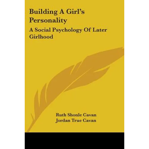 Building A Girl's Personality: A Social Psychology Of Later Girlhood - Paperback