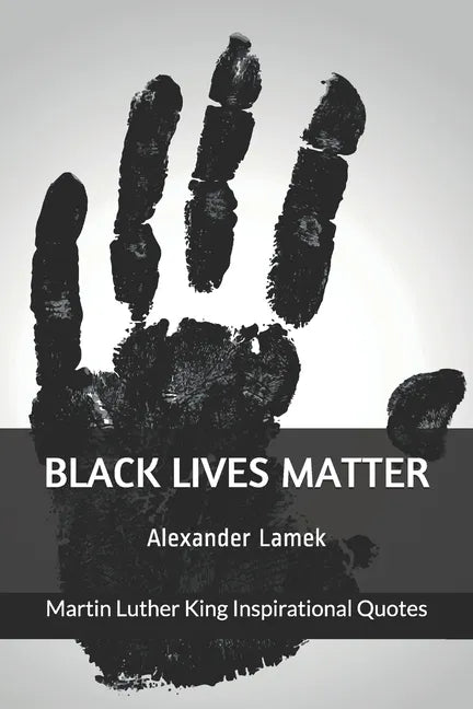 Black Lives Matter: Martin Luther King Inspirational Quotes - Paperback