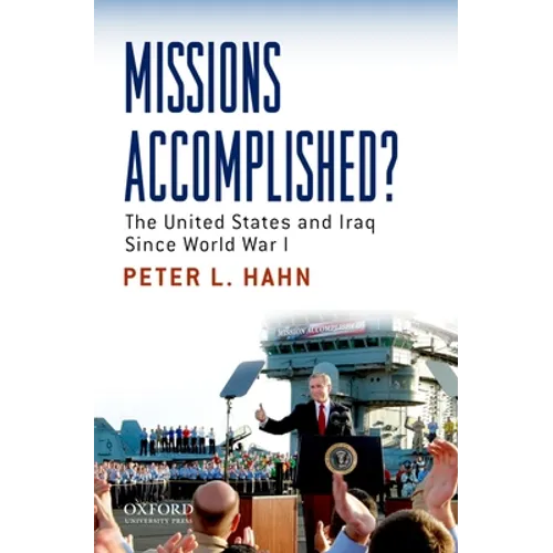 Missions Accomplished?: The United States and Iraq Since World War I - Paperback