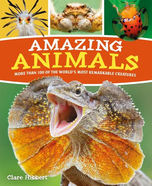 Amazing Animals: More Than 100 of the World's Most Remarkable Creatures - Paperback