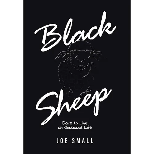 Black Sheep: Dare to Live an Audacious Life - Hardcover