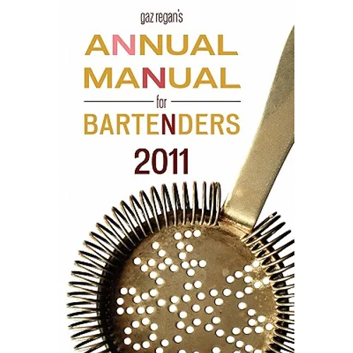 Gaz Regan's Annual Manual for Bartenders, 2011 - Paperback