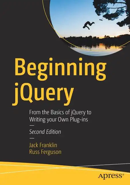 Beginning Jquery: From the Basics of Jquery to Writing Your Own Plug-Ins - Paperback