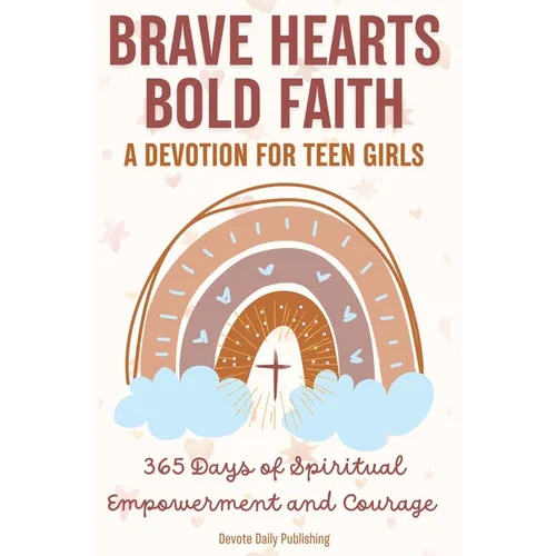 Brave Hearts, Bold Faith: 365 Days of Spiritual Empowerment and Courage - Paperback