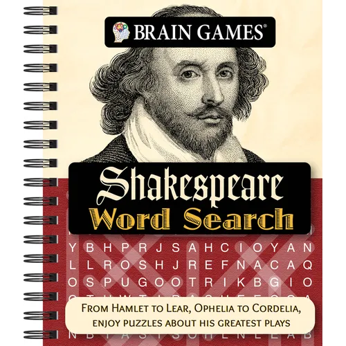 Brain Games - Shakespeare Word Search: From Hamlet to Lear, Ophelia to Cordelia, Enjoy Puzzles about His Greatest Plays - Spiral