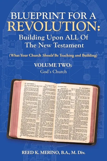 Blueprint for a Revolution: Building Upon All of the New Testament - Volume Two: (What Your Church Should Be Teaching and Building) - Paperback