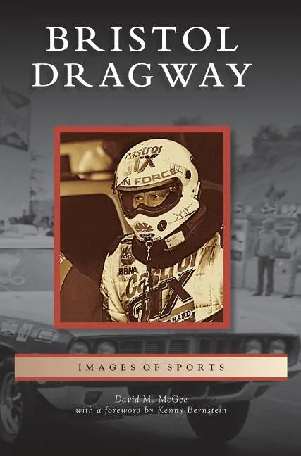 Bristol Dragway - Hardcover