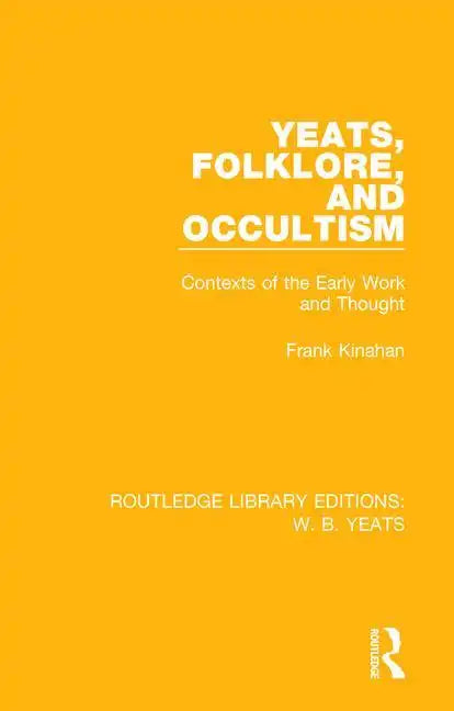 Yeats, Folklore and Occultism: Contexts of the Early Work and Thought - Paperback