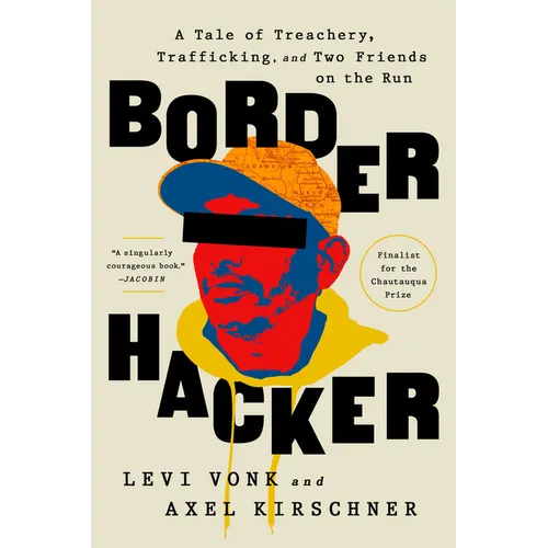 Border Hacker: A Tale of Treachery, Trafficking, and Two Friends on the Run - Paperback