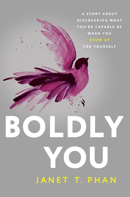 Boldly You: A Story about Discovering What You're Capable of When You Show Up for Yourself - Hardcover