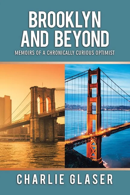 Brooklyn and Beyond: Memoirs of a Chronically Curious Optimist - Paperback