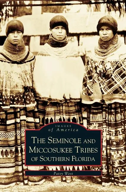 Seminole and Miccosukee Tribes of Southern Florida - Hardcover