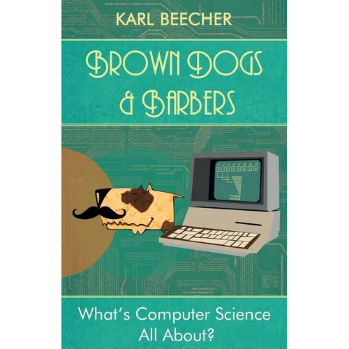 Brown Dogs and Barbers: What's Computer Science All About? - Paperback