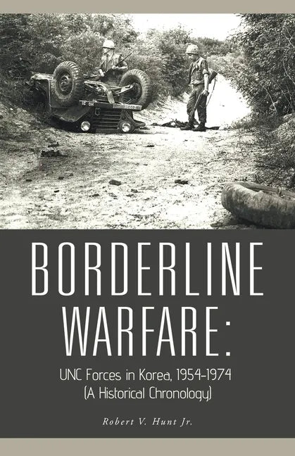 Borderline Warfare: Unc Forces in Korea, 1954-1974 (A Historical Chronology) - Paperback