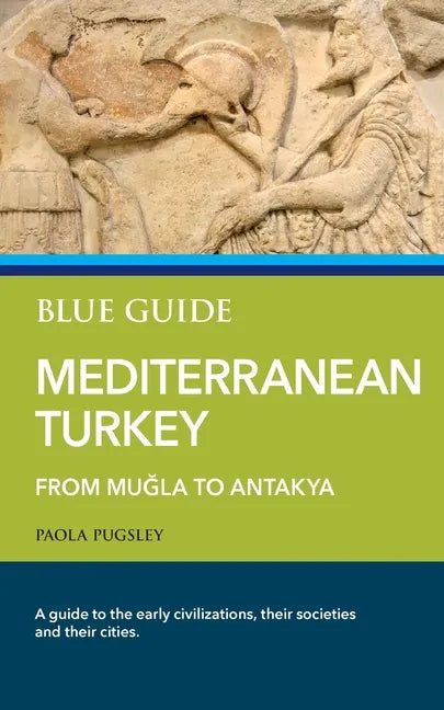 Blue Guide Mediterranean Turkey: From Muğla to Antakya - Paperback
