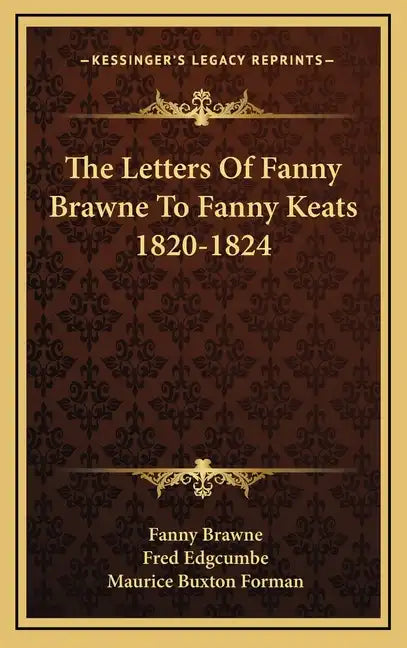 The Letters of Fanny Brawne to Fanny Keats 1820-1824 - Hardcover