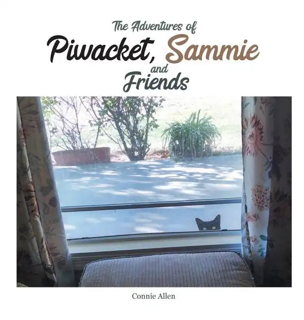 The Adventures of Piwacket, Sammie and Friends - Hardcover