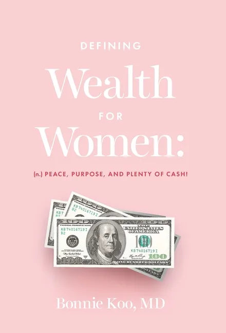 Defining Wealth for Women: (n.) Peace, Purpose, and Plenty of Cash! - Hardcover