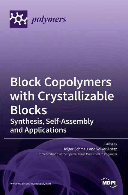 Block Copolymers with Crystallizable Blocks: Synthesis, Self-Assembly and Applications - Hardcover