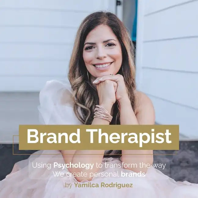 Brand Therapist: Using Psychology to Transform the Way We Create Personal Brands - Paperback