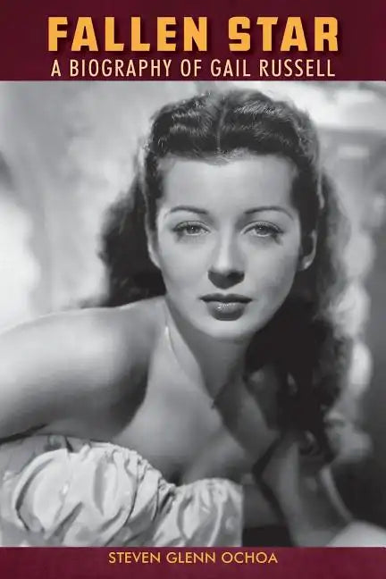 Fallen Star: A biography of Gail Russell - Paperback