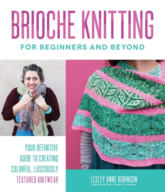 Brioche Knitting for Beginners and Beyond: Your Definitive Guide to Creating Colorful, Lusciously Textured Knitwear - Paperback