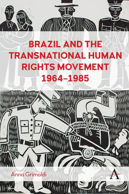 Brazil and the Transnational Human Rights Movement, 1964-1985 - Hardcover