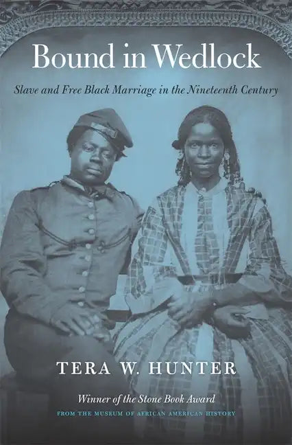 Bound in Wedlock: Slave and Free Black Marriage in the Nineteenth Century - Paperback