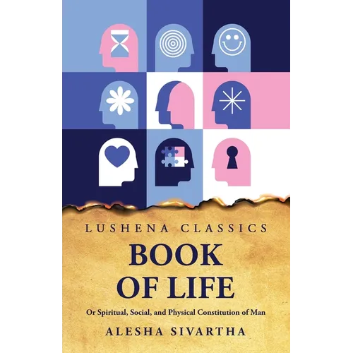 Book of Life Or Spiritual, Social, and Physical Constitution of Man - Paperback