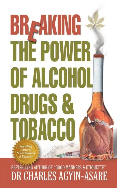 Breaking the Power of Alcohol, Drugs, and Tobacco - Paperback