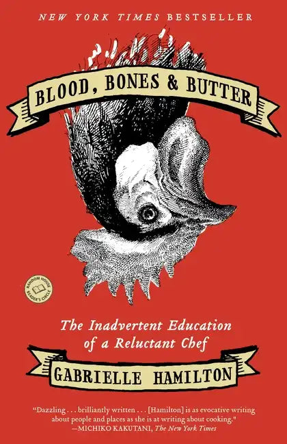 Blood, Bones & Butter: The Inadvertent Education of a Reluctant Chef - Paperback