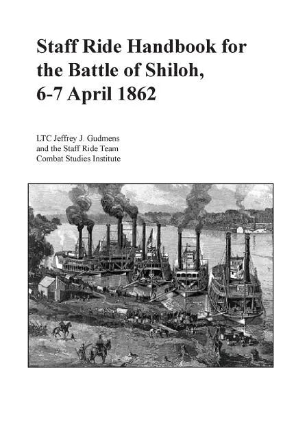 Staff Ride Handbook for the Battle of Shiloh, 6-7 April 1862 - Paperback