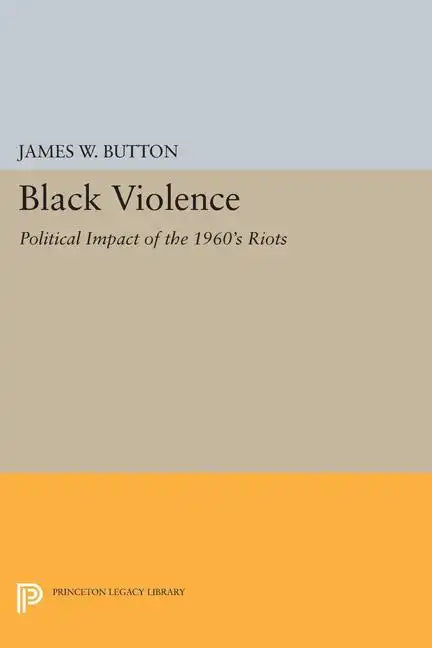 Black Violence: Political Impact of the 1960s Riots - Paperback
