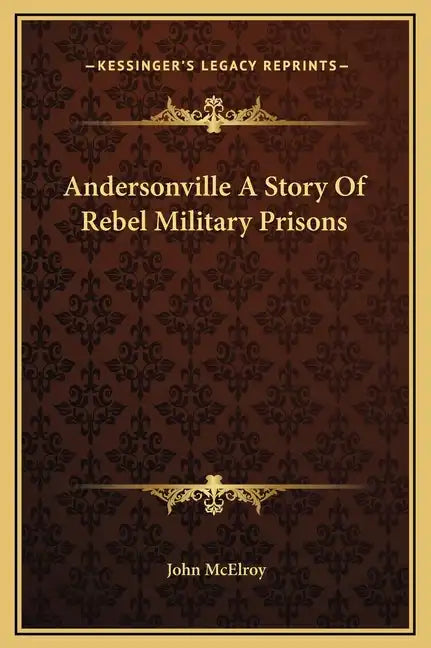 Andersonville a Story of Rebel Military Prisons - Hardcover