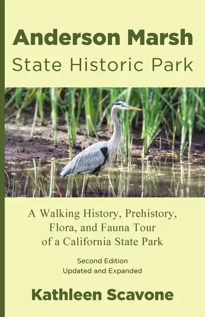 Anderson Marsh State Historic Park: A Walking History, Prehistory, Flora, and Fauna Tour of a California State Park - Paperback