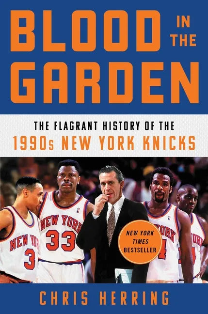 Blood in the Garden: The Flagrant History of the 1990s New York Knicks - Hardcover