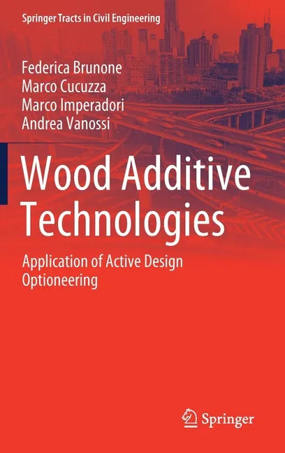 Wood Additive Technologies: Application of Active Design Optioneering - Hardcover
