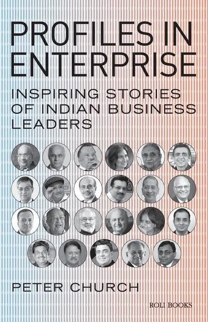 Profiles in Enterprise: Inspiring Stories of Indian Business Leaders - Paperback